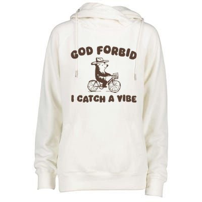 God Forbid I Catch A Vibe Womens Funnel Neck Pullover Hood