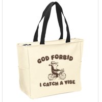 God Forbid I Catch A Vibe Zip Tote Bag