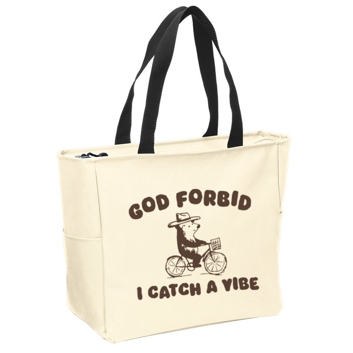 God Forbid I Catch A Vibe Zip Tote Bag