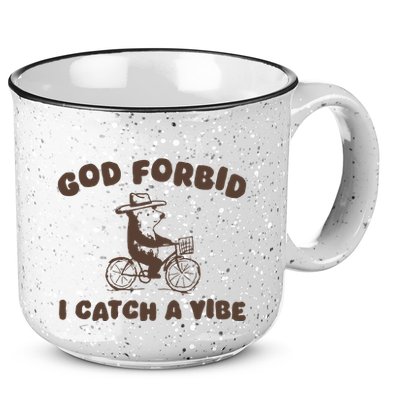 God Forbid I Catch A Vibe 15oz Campfire Ceramic Mug