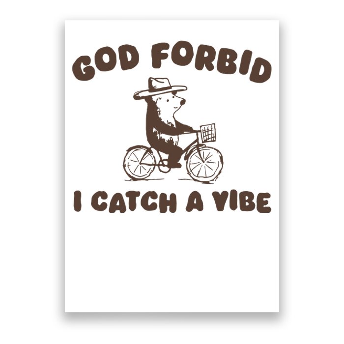 God Forbid I Catch A Vibe Poster