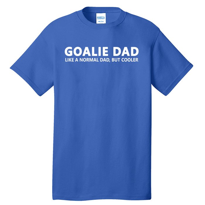 Goalie Father Ice Hockey Goalie Dad Gift Tall T-Shirt