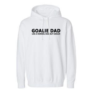 Goalie Father Ice Hockey Goalie Dad Gift Garment-Dyed Fleece Hoodie