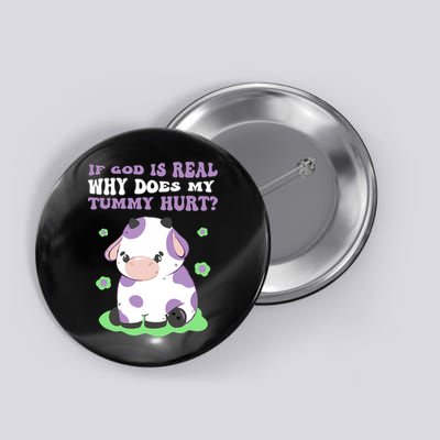 God Funny If God Is Real Why Does My Tummy Hurt, Sad Cow Button