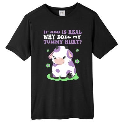 God Funny If God Is Real Why Does My Tummy Hurt, Sad Cow Tall Fusion ChromaSoft Performance T-Shirt