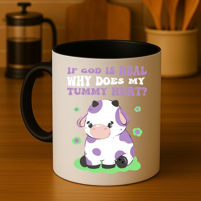 God Funny If God Is Real Why Does My Tummy Hurt, Sad Cow Mug