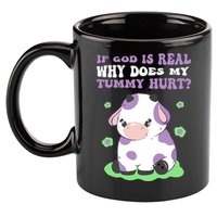 God Funny If God Is Real Why Does My Tummy Hurt, Sad Cow 11oz C Handle Ceramic Mug