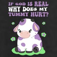 God Funny If God Is Real Why Does My Tummy Hurt, Sad Cow 11oz C Handle Ceramic Mug