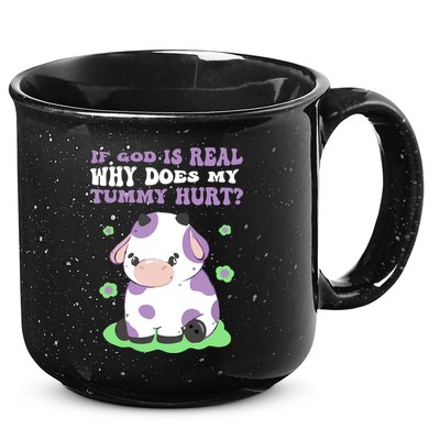 God Funny If God Is Real Why Does My Tummy Hurt, Sad Cow 15oz Campfire Ceramic Mug