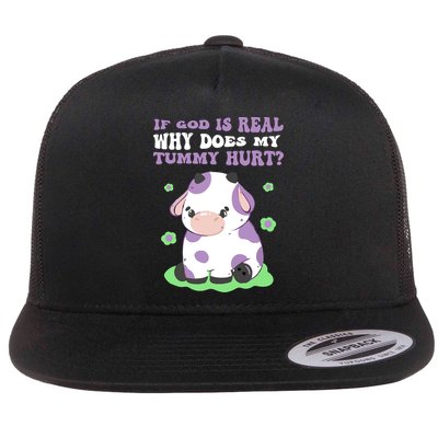 God Funny If God Is Real Why Does My Tummy Hurt, Sad Cow Flat Bill Trucker Hat