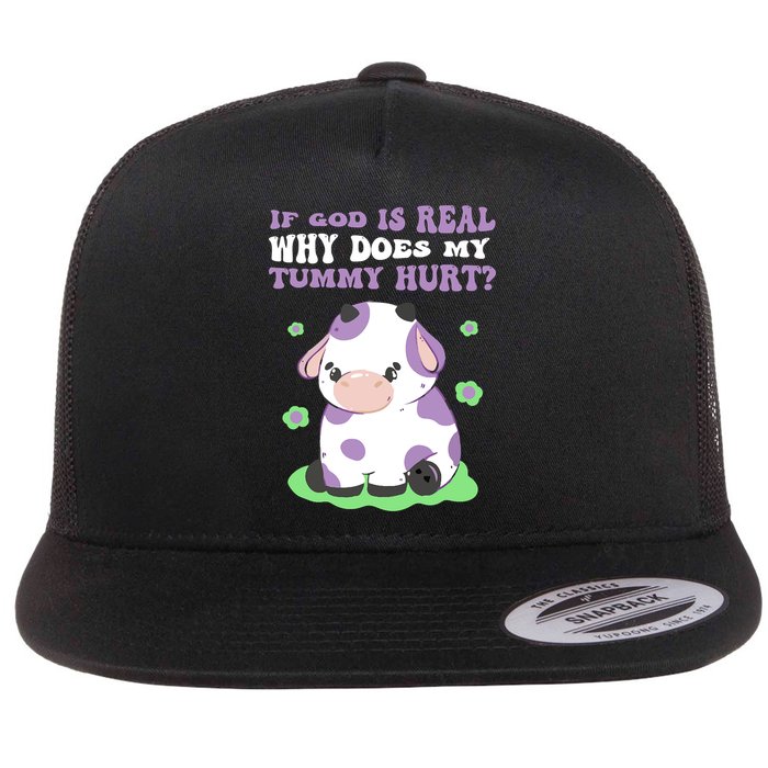 God Funny If God Is Real Why Does My Tummy Hurt, Sad Cow Flatbill Hat