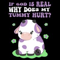 God Funny If God Is Real Why Does My Tummy Hurt, Sad Cow Flatbill Hat