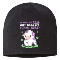 God Funny If God Is Real Why Does My Tummy Hurt, Sad Cow Sustainable Beanie