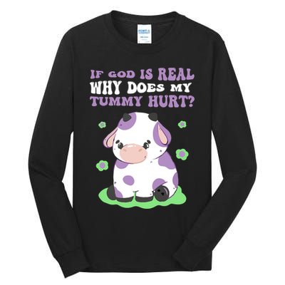 God Funny If God Is Real Why Does My Tummy Hurt, Sad Cow Tall Long Sleeve T-Shirt
