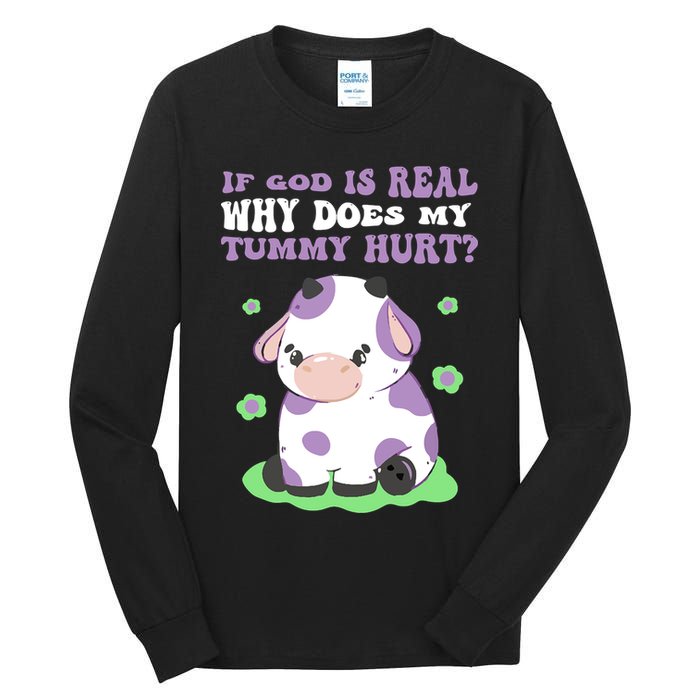 God Funny If God Is Real Why Does My Tummy Hurt, Sad Cow Tall Long Sleeve T-Shirt