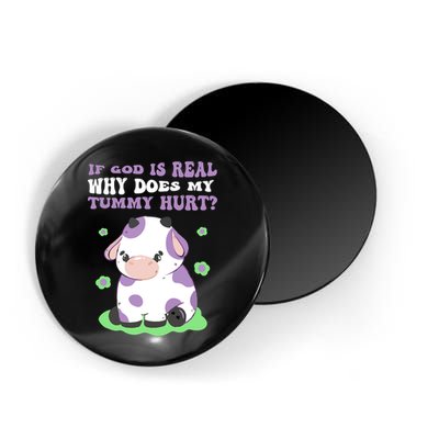 God Funny If God Is Real Why Does My Tummy Hurt, Sad Cow Magnet