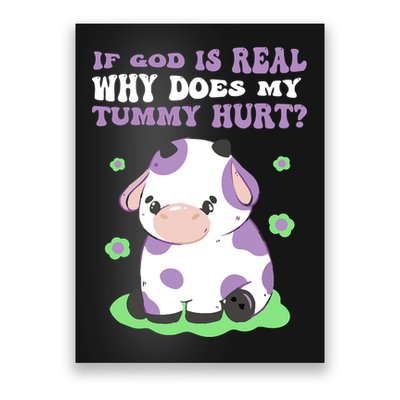 God Funny If God Is Real Why Does My Tummy Hurt, Sad Cow Poster
