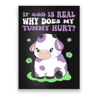 God Funny If God Is Real Why Does My Tummy Hurt, Sad Cow Poster