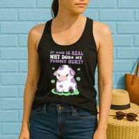 God Funny If God Is Real Why Does My Tummy Hurt, Sad Cow Womens Tank Top