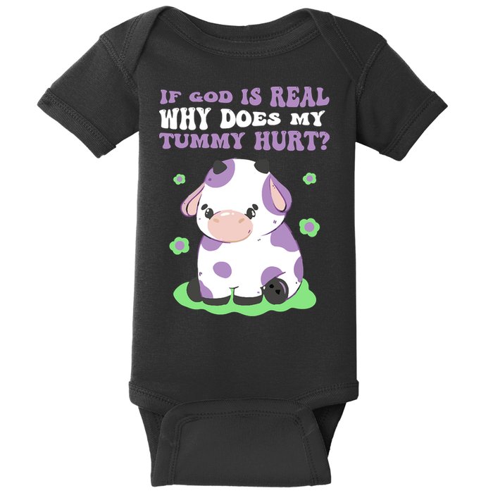 God Funny If God Is Real Why Does My Tummy Hurt, Sad Cow Baby Bodysuit