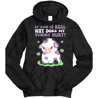 God Funny If God Is Real Why Does My Tummy Hurt, Sad Cow Tie Dye Hoodie