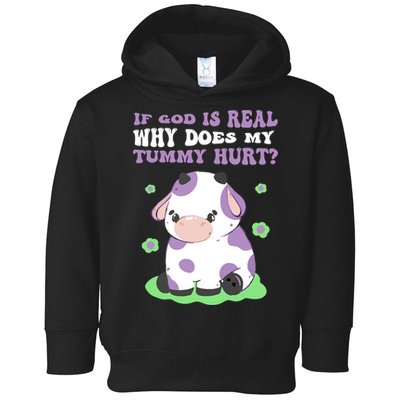 God Funny If God Is Real Why Does My Tummy Hurt, Sad Cow Toddler Hoodie