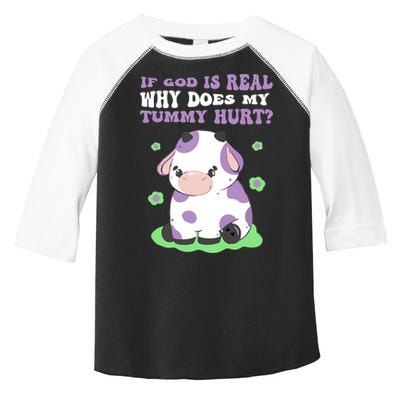 God Funny If God Is Real Why Does My Tummy Hurt, Sad Cow Toddler Fine Jersey T-Shirt