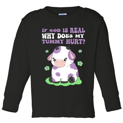 God Funny If God Is Real Why Does My Tummy Hurt, Sad Cow Toddler Long Sleeve Shirt