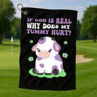 God Funny If God Is Real Why Does My Tummy Hurt, Sad Cow Golf Towel
