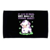 God Funny If God Is Real Why Does My Tummy Hurt, Sad Cow Microfiber Hand Towel