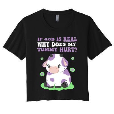 God Funny If God Is Real Why Does My Tummy Hurt, Sad Cow Crop Top