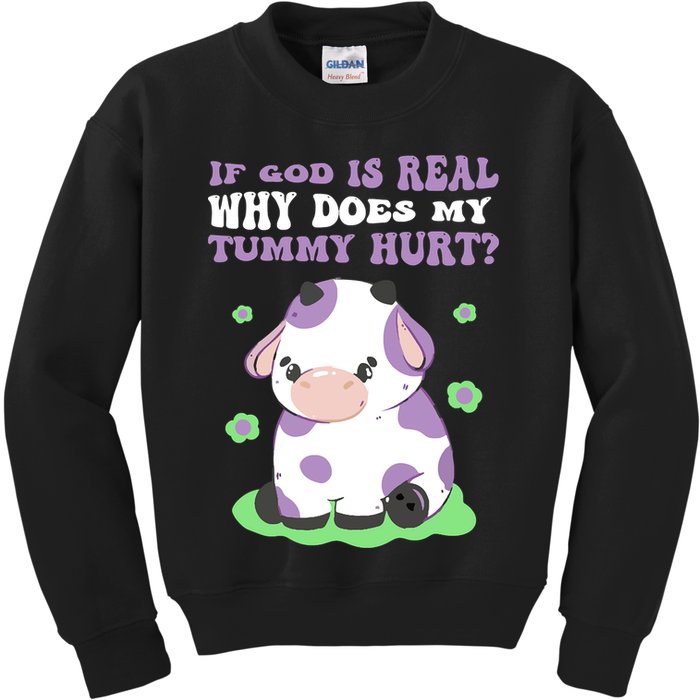 God Funny If God Is Real Why Does My Tummy Hurt, Sad Cow Kids Sweatshirt
