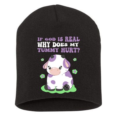 God Funny If God Is Real Why Does My Tummy Hurt, Sad Cow Short Acrylic Beanie