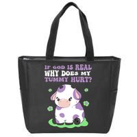 God Funny If God Is Real Why Does My Tummy Hurt, Sad Cow Zip Tote Bag