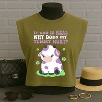 God Funny If God Is Real Why Does My Tummy Hurt, Sad Cow Garment-Dyed Women's Muscle Tee