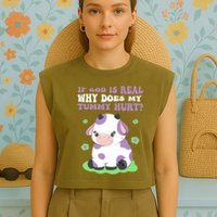 God Funny If God Is Real Why Does My Tummy Hurt, Sad Cow Garment-Dyed Women's Muscle Tee