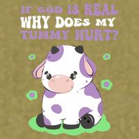 God Funny If God Is Real Why Does My Tummy Hurt, Sad Cow Garment-Dyed Women's Muscle Tee