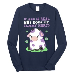 God Funny If God Is Real Why Does My Tummy Hurt, Sad Cow Long Sleeve Shirt