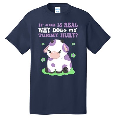 God Funny If God Is Real Why Does My Tummy Hurt, Sad Cow Tall T-Shirt