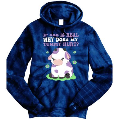 God Funny If God Is Real Why Does My Tummy Hurt, Sad Cow Tie Dye Hoodie