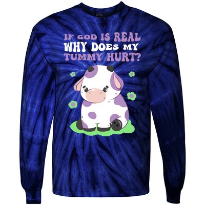 God Funny If God Is Real Why Does My Tummy Hurt, Sad Cow Tie-Dye Long Sleeve Shirt