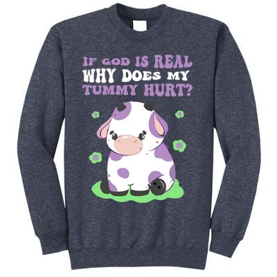 God Funny If God Is Real Why Does My Tummy Hurt, Sad Cow Sweatshirt