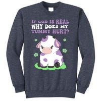 God Funny If God Is Real Why Does My Tummy Hurt, Sad Cow Sweatshirt