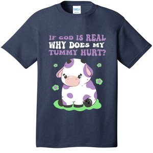 God Funny If God Is Real Why Does My Tummy Hurt, Sad Cow T-Shirt