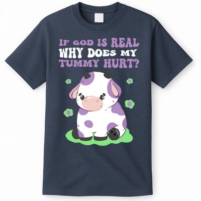 God Funny If God Is Real Why Does My Tummy Hurt, Sad Cow T-Shirt