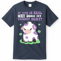 God Funny If God Is Real Why Does My Tummy Hurt, Sad Cow T-Shirt