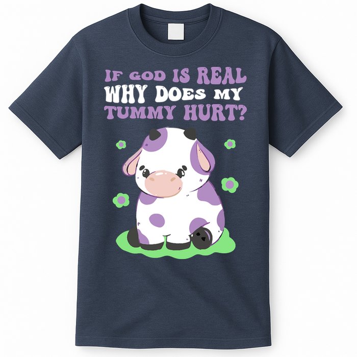 God Funny If God Is Real Why Does My Tummy Hurt, Sad Cow T-Shirt