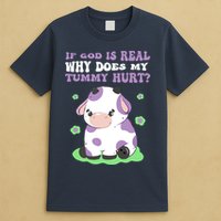 God Funny If God Is Real Why Does My Tummy Hurt, Sad Cow T-Shirt