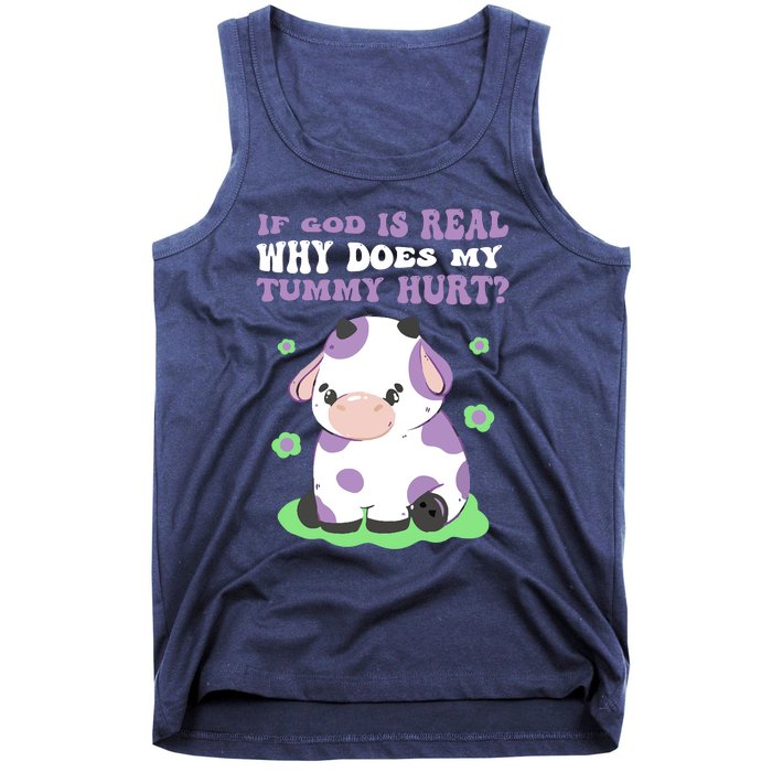 God Funny If God Is Real Why Does My Tummy Hurt, Sad Cow Tank Top