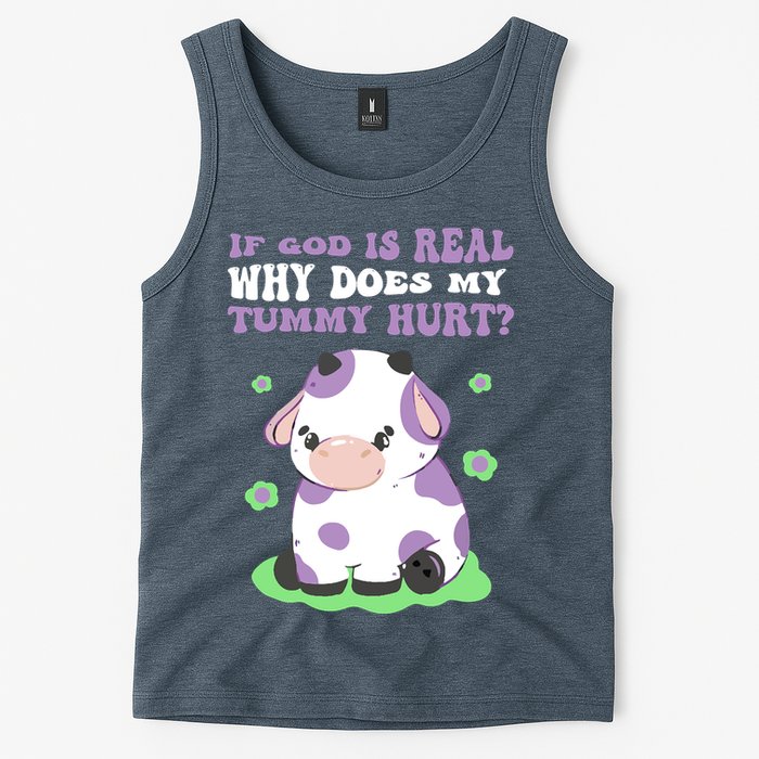 God Funny If God Is Real Why Does My Tummy Hurt, Sad Cow Tank Top